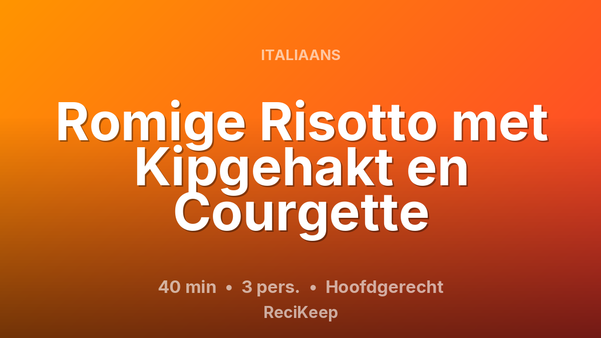 Receptkaart Romige Risotto met Kipgehakt en Courgette – Hoofdgerecht