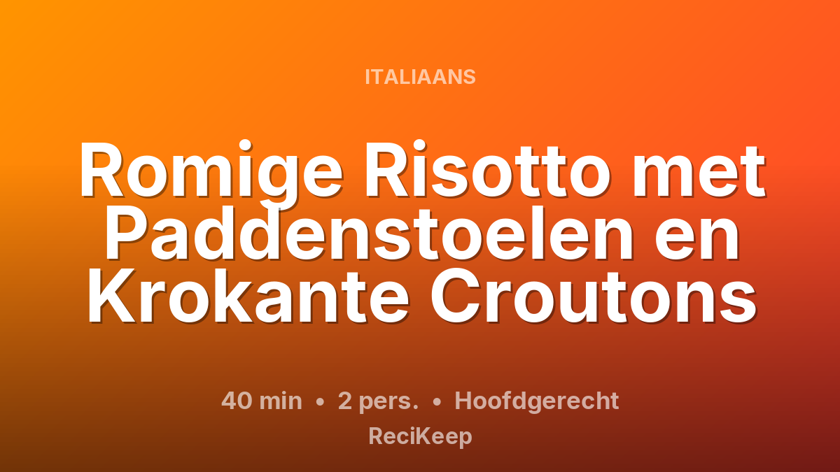 Receptkaart Romige Risotto met Paddenstoelen en Krokante Croutons – Hoofdgerecht
