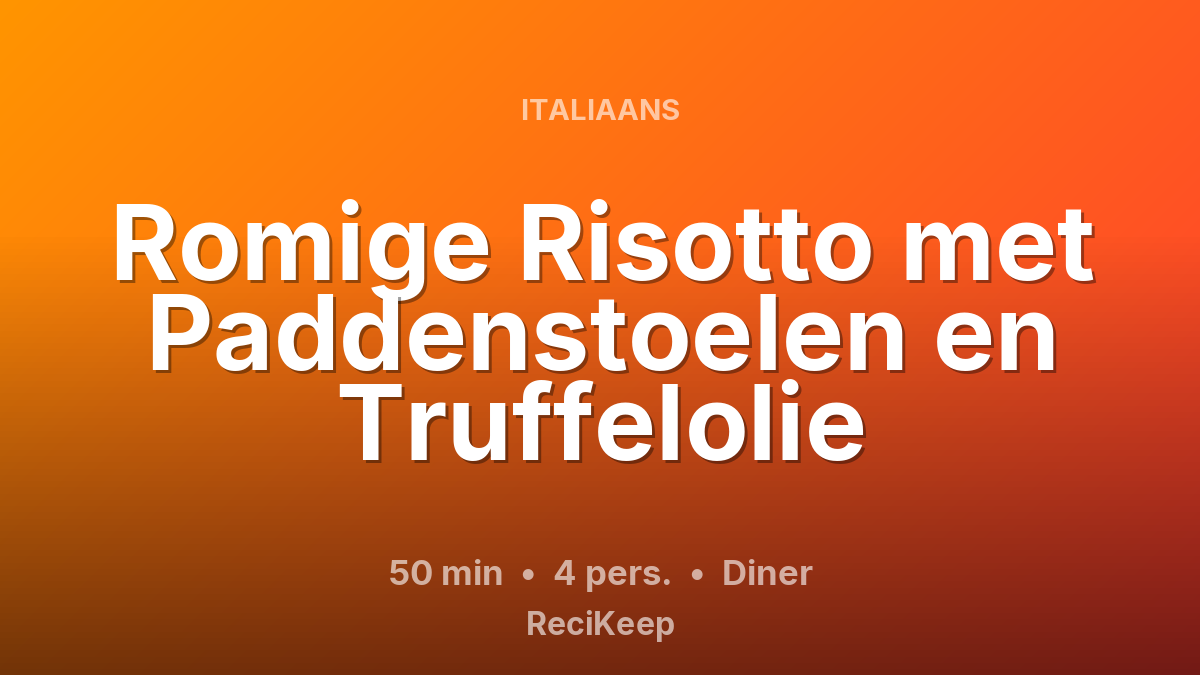 Receptkaart Romige Risotto met Paddenstoelen en Truffelolie – Diner