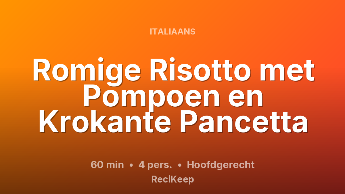 Receptkaart Romige Risotto met Pompoen en Krokante Pancetta – Hoofdgerecht