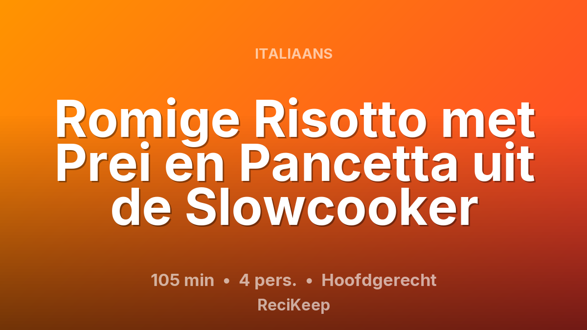 Receptkaart Romige Risotto met Prei en Pancetta uit de Slowcooker – Hoofdgerecht