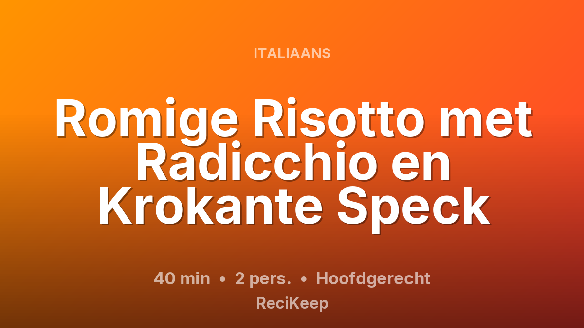 Receptkaart Romige Risotto met Radicchio en Krokante Speck – Hoofdgerecht