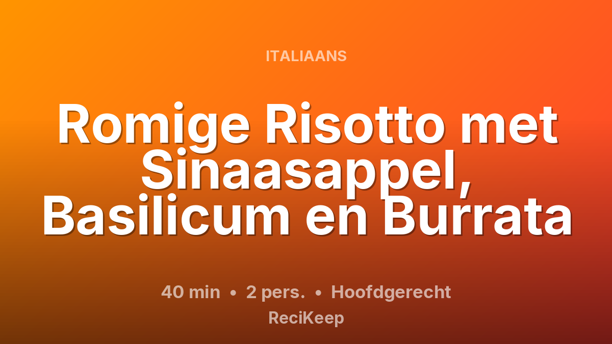 Receptkaart Romige Risotto met Sinaasappel, Basilicum en Burrata – Hoofdgerecht