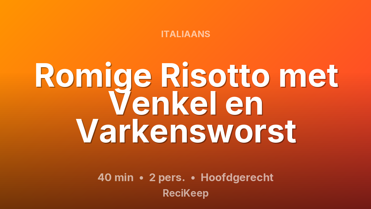 Receptkaart Romige Risotto met Venkel en Varkensworst – Hoofdgerecht