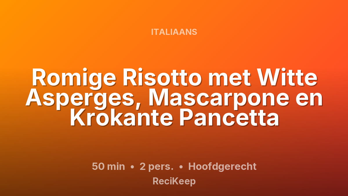 Receptkaart Romige Risotto met Witte Asperges, Mascarpone en Krokante Pancetta – Hoofdgerecht