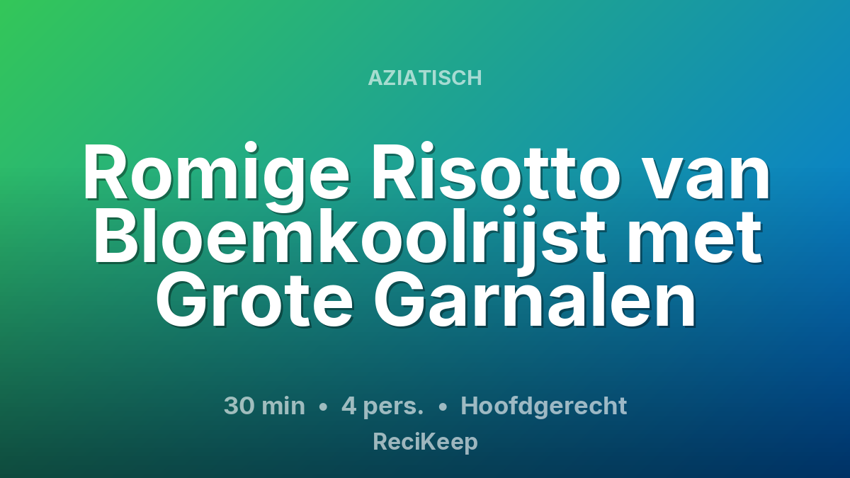 Receptkaart Romige Risotto van Bloemkoolrijst met Grote Garnalen – Hoofdgerecht