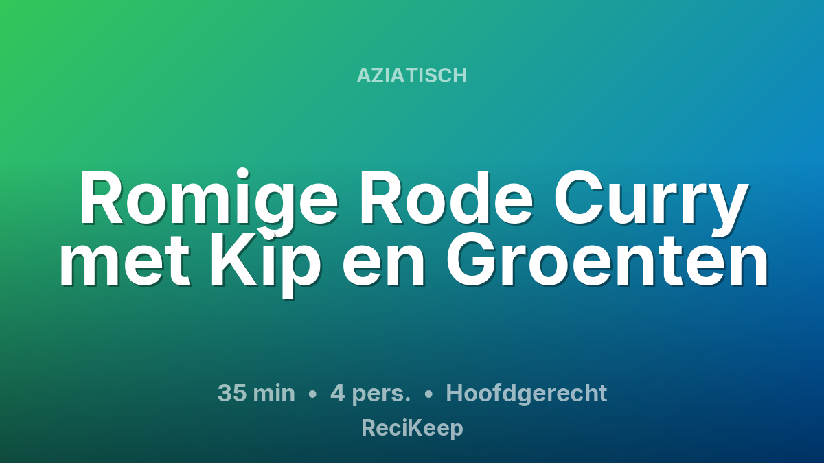 Receptkaart Romige Rode Curry met Kip en Groenten – Hoofdgerecht