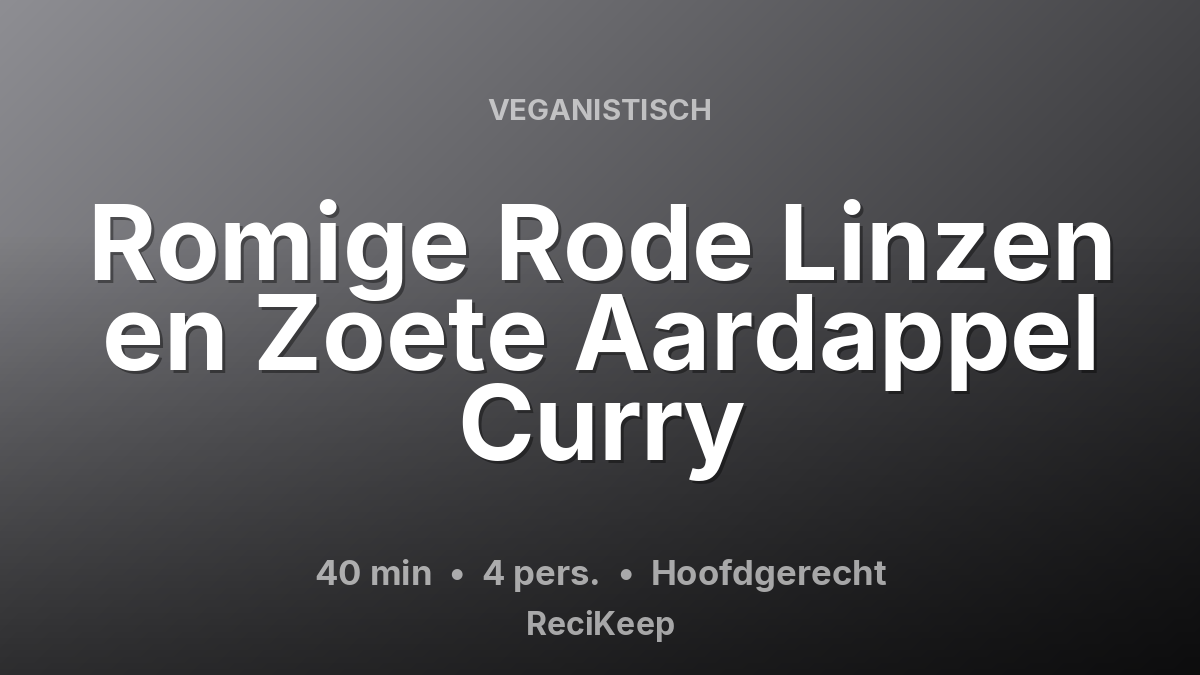 Receptkaart Romige Rode Linzen en Zoete Aardappel Curry – Hoofdgerecht