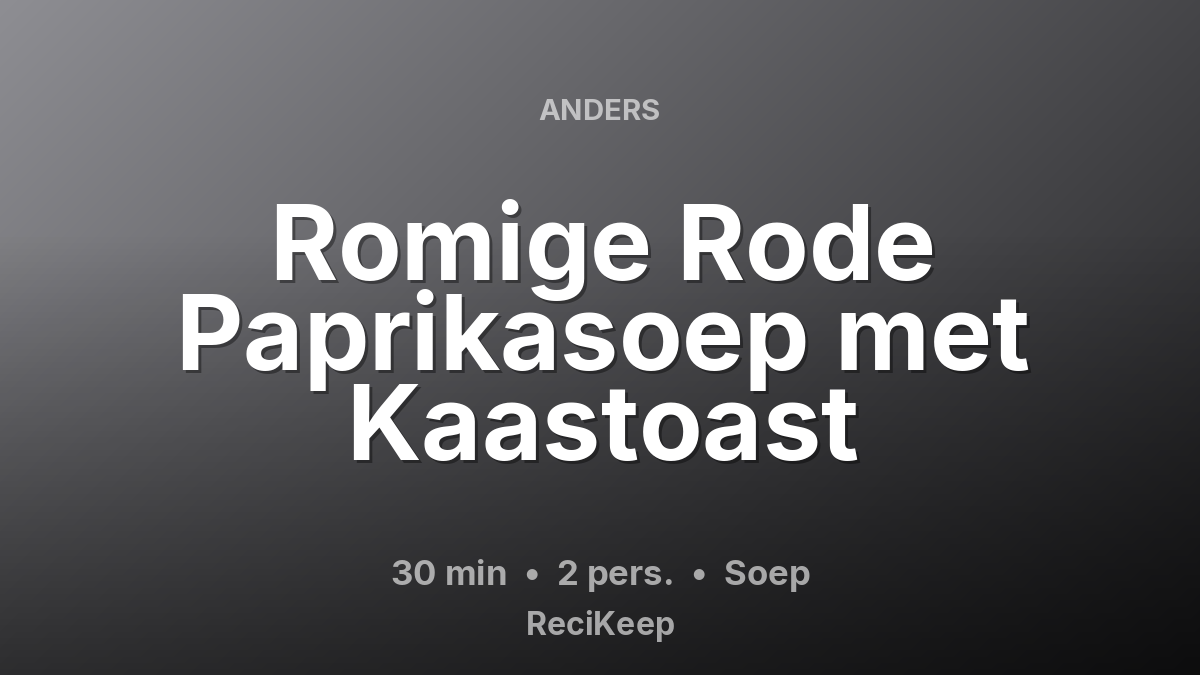Receptkaart Romige Rode Paprikasoep met Kaastoast – Soep