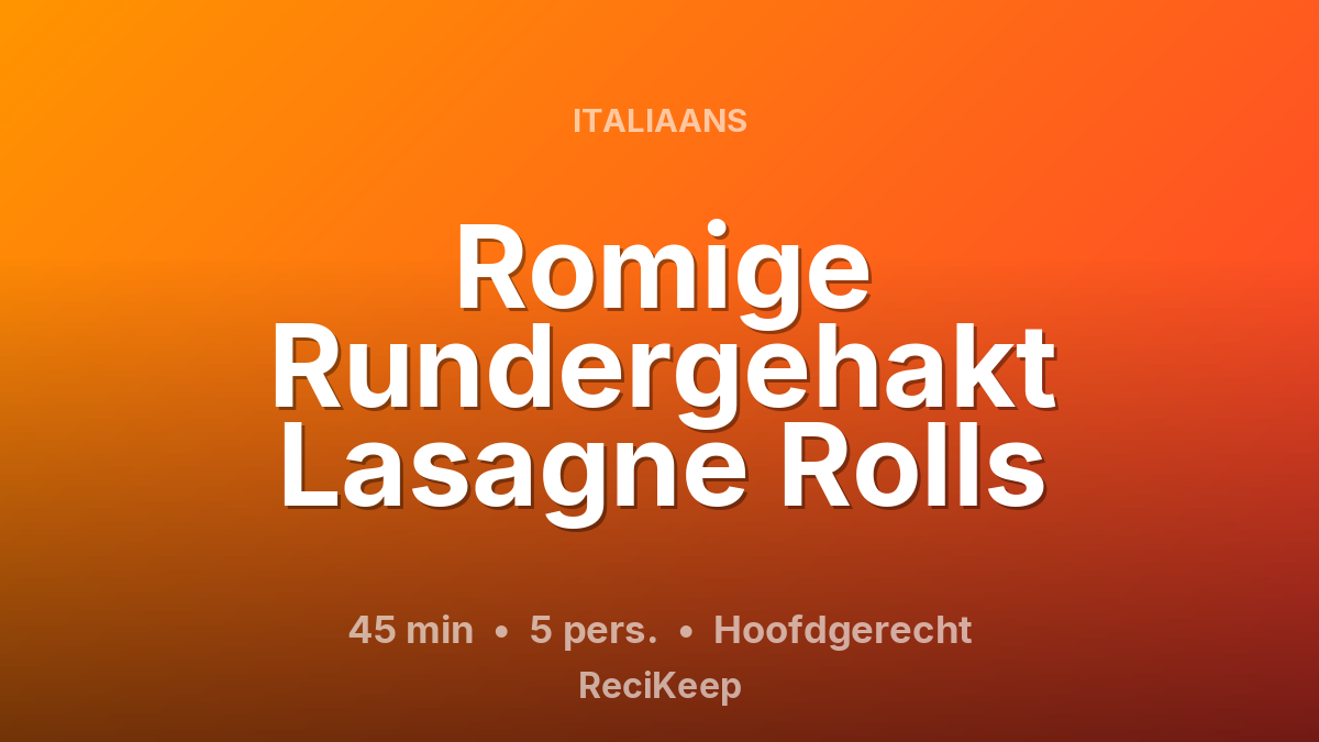 Receptkaart Romige Rundergehakt Lasagne Rolls – Hoofdgerecht