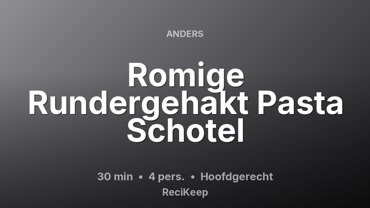 Receptkaart Romige Rundergehakt Pasta Schotel – Hoofdgerecht