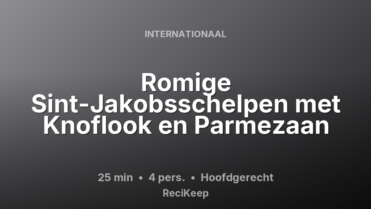 Receptkaart Romige Sint-Jakobsschelpen met Knoflook en Parmezaan – Hoofdgerecht