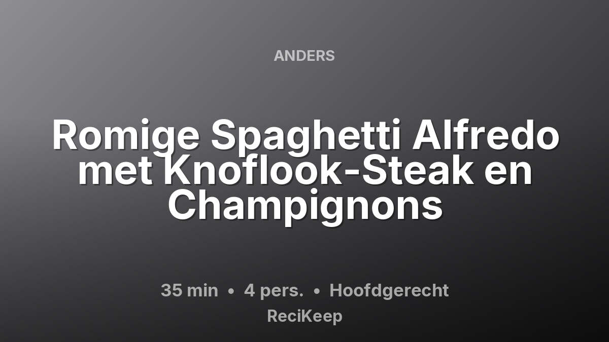 Receptkaart Romige Spaghetti Alfredo met Knoflook-Steak en Champignons – Hoofdgerecht