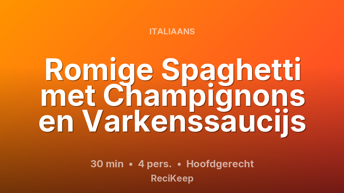 Receptkaart Romige Spaghetti met Champignons en Varkenssaucijs – Hoofdgerecht