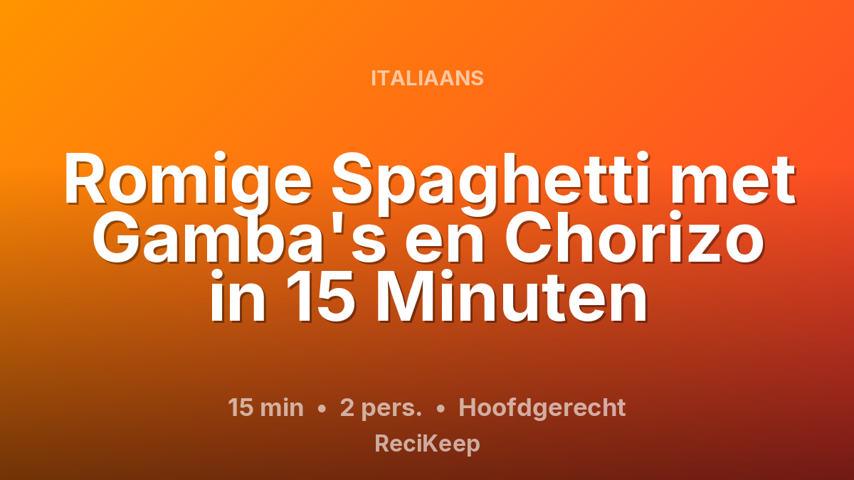 Receptkaart Romige Spaghetti met Gamba's en Chorizo in 15 Minuten – Hoofdgerecht
