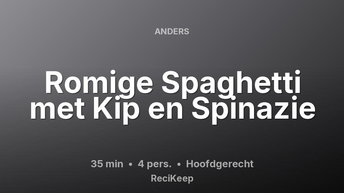 Receptkaart Romige Spaghetti met Kip en Spinazie – Hoofdgerecht