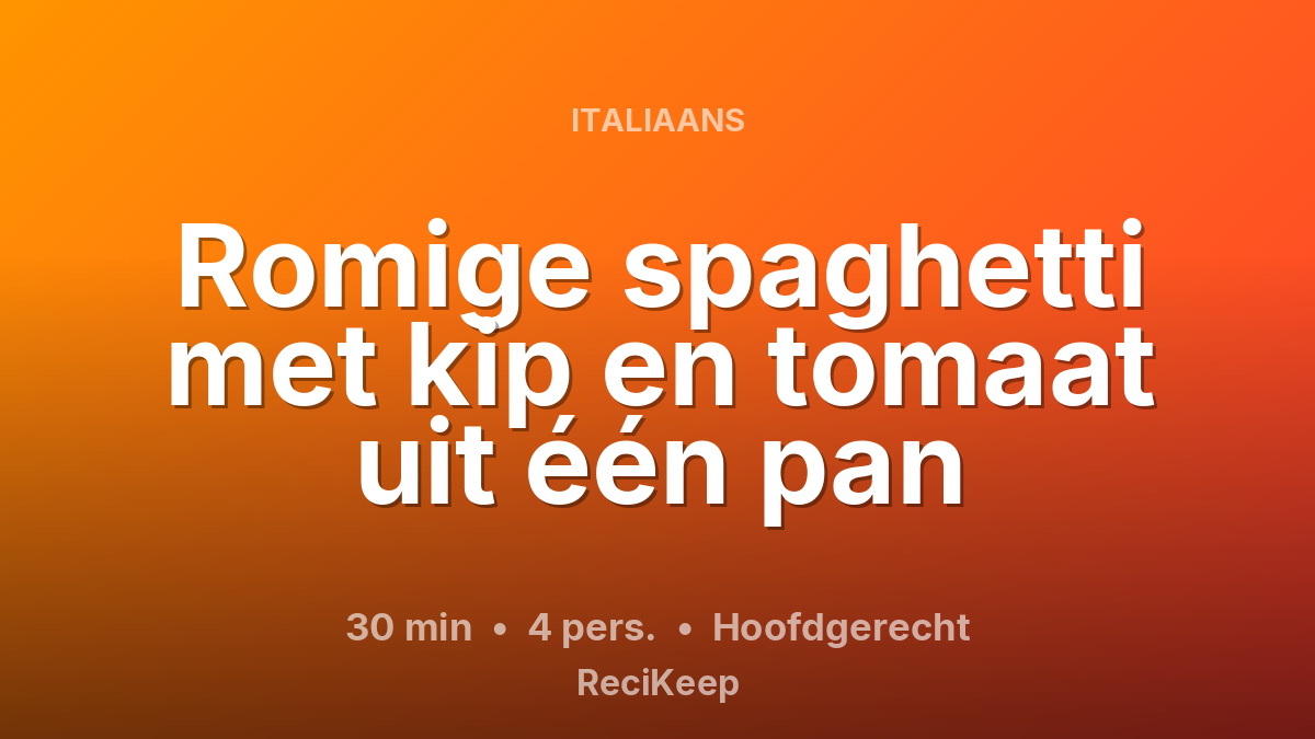 Receptkaart Romige spaghetti met kip en tomaat uit één pan – Hoofdgerecht