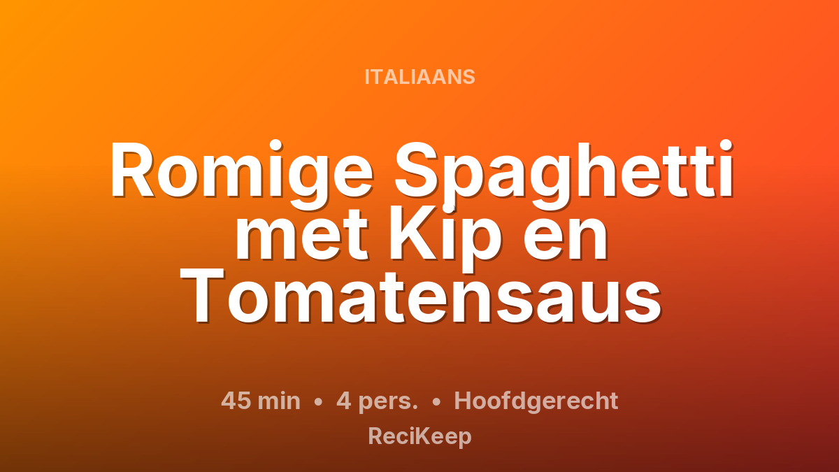 Receptkaart Romige Spaghetti met Kip en Tomatensaus – Hoofdgerecht
