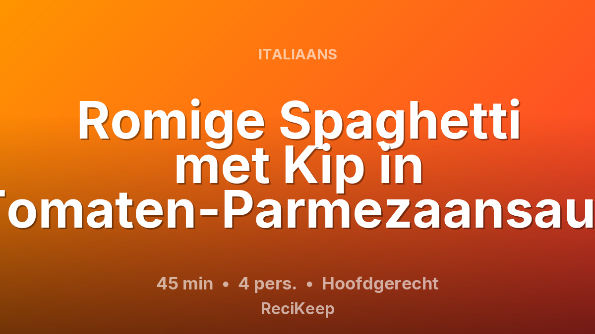 Receptkaart Romige Spaghetti met Kip in Tomaten-Parmezaansaus – Hoofdgerecht