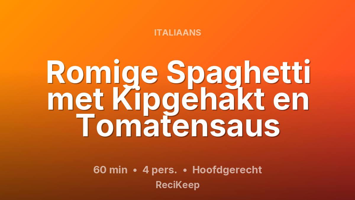 Receptkaart Romige Spaghetti met Kipgehakt en Tomatensaus – Hoofdgerecht