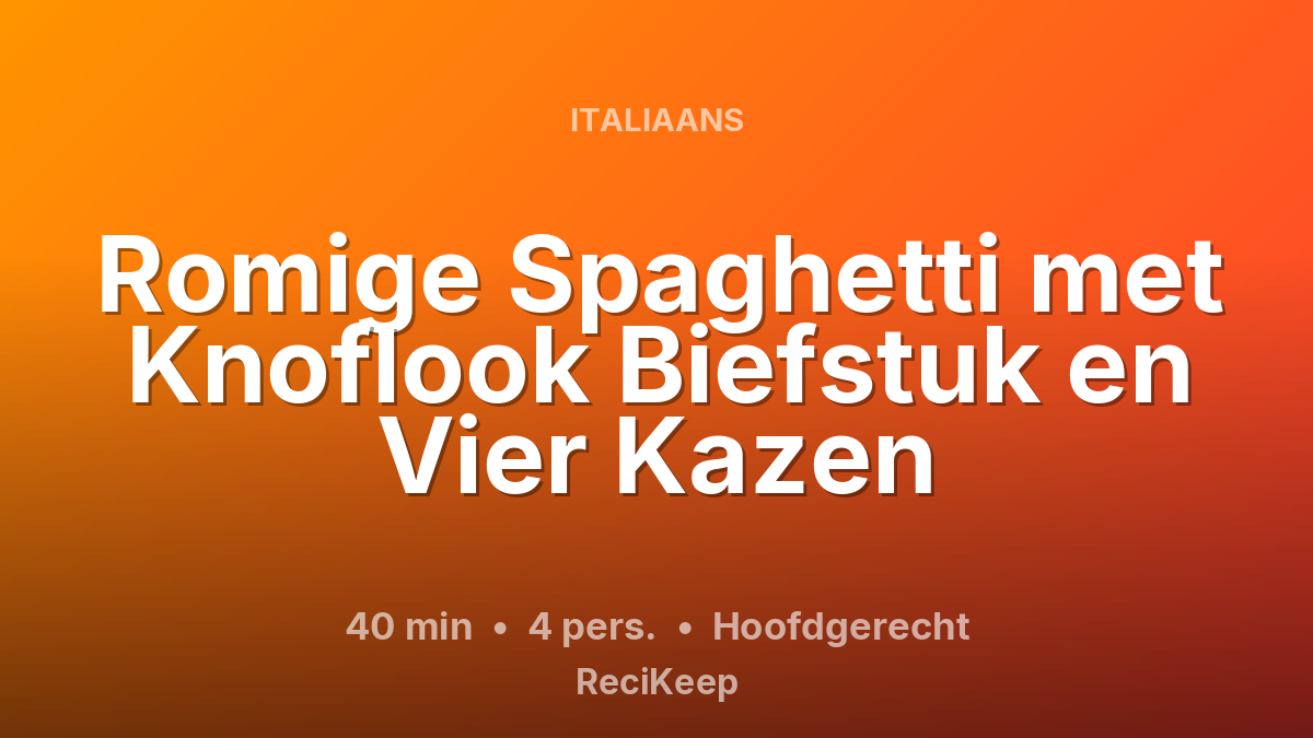Receptkaart Romige Spaghetti met Knoflook Biefstuk en Vier Kazen – Hoofdgerecht