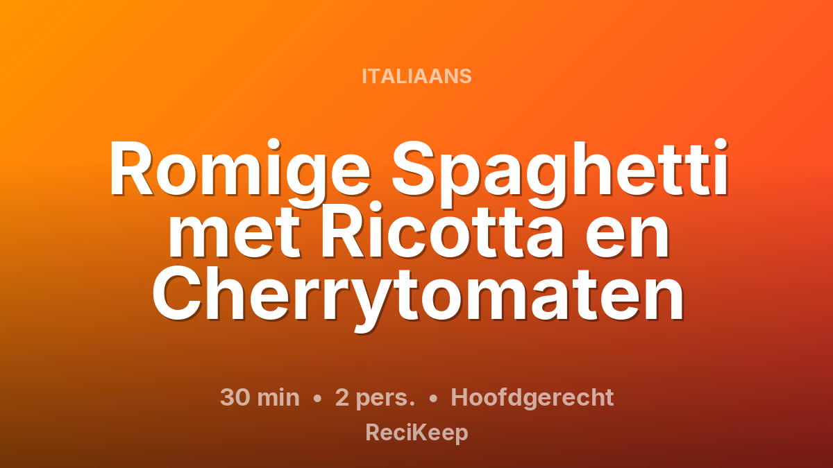 Receptkaart Romige Spaghetti met Ricotta en Cherrytomaten – Hoofdgerecht
