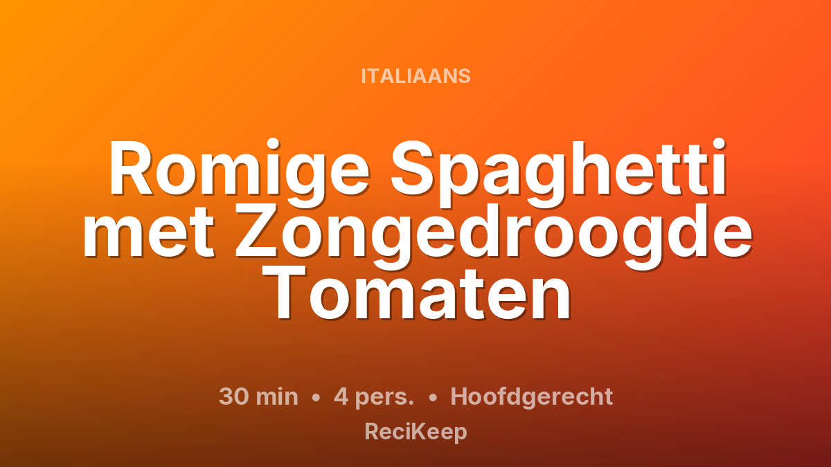 Receptkaart Romige Spaghetti met Zongedroogde Tomaten – Hoofdgerecht