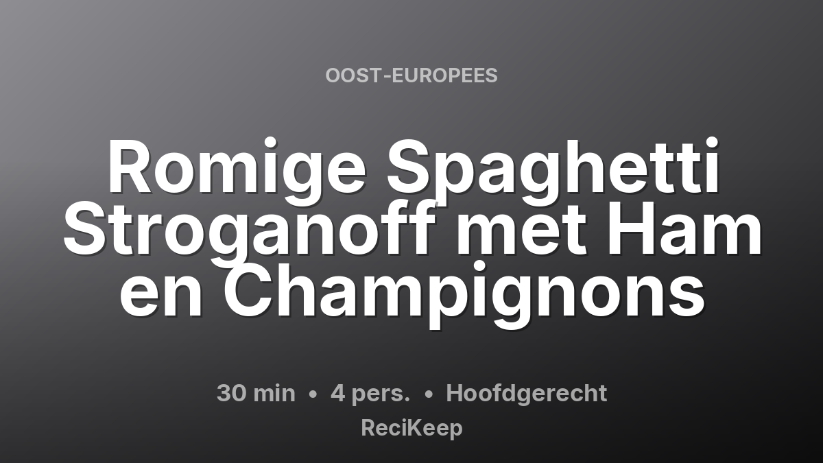 Receptkaart Romige Spaghetti Stroganoff met Ham en Champignons – Hoofdgerecht