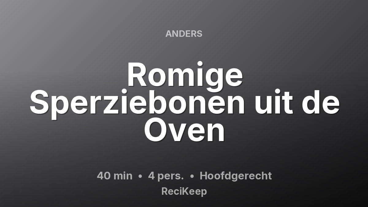 Receptkaart Romige Sperziebonen uit de Oven – Hoofdgerecht