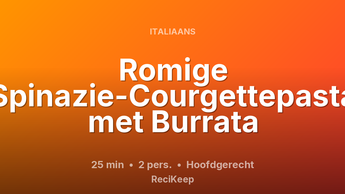Receptkaart Romige Spinazie-Courgettepasta met Burrata – Hoofdgerecht