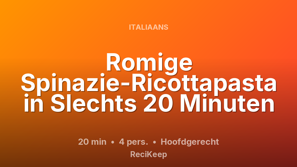 Receptkaart Romige Spinazie-Ricottapasta in Slechts 20 Minuten – Hoofdgerecht