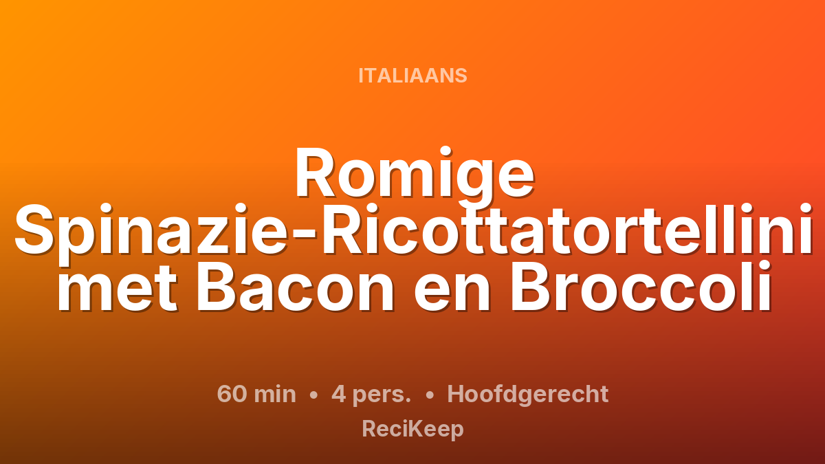 Receptkaart Romige Spinazie-Ricottatortellini met Bacon en Broccoli – Hoofdgerecht