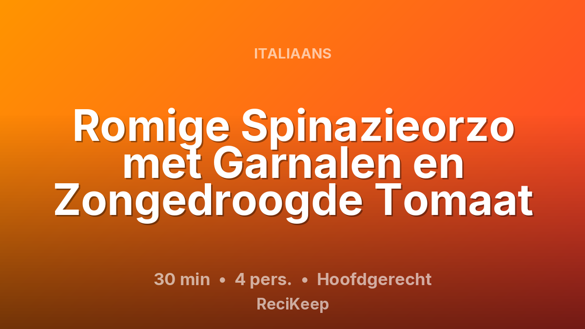 Receptkaart Romige Spinazieorzo met Garnalen en Zongedroogde Tomaat – Hoofdgerecht