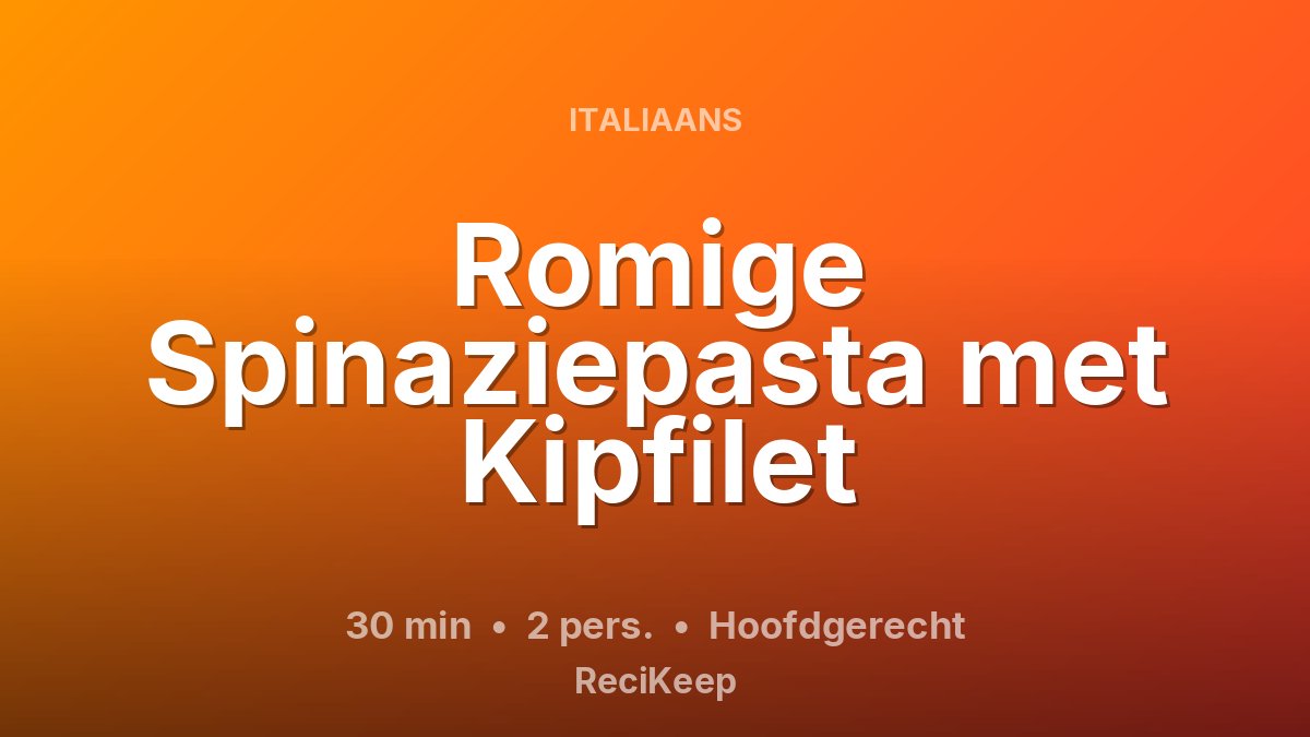 Receptkaart Romige Spinaziepasta met Kipfilet – Hoofdgerecht