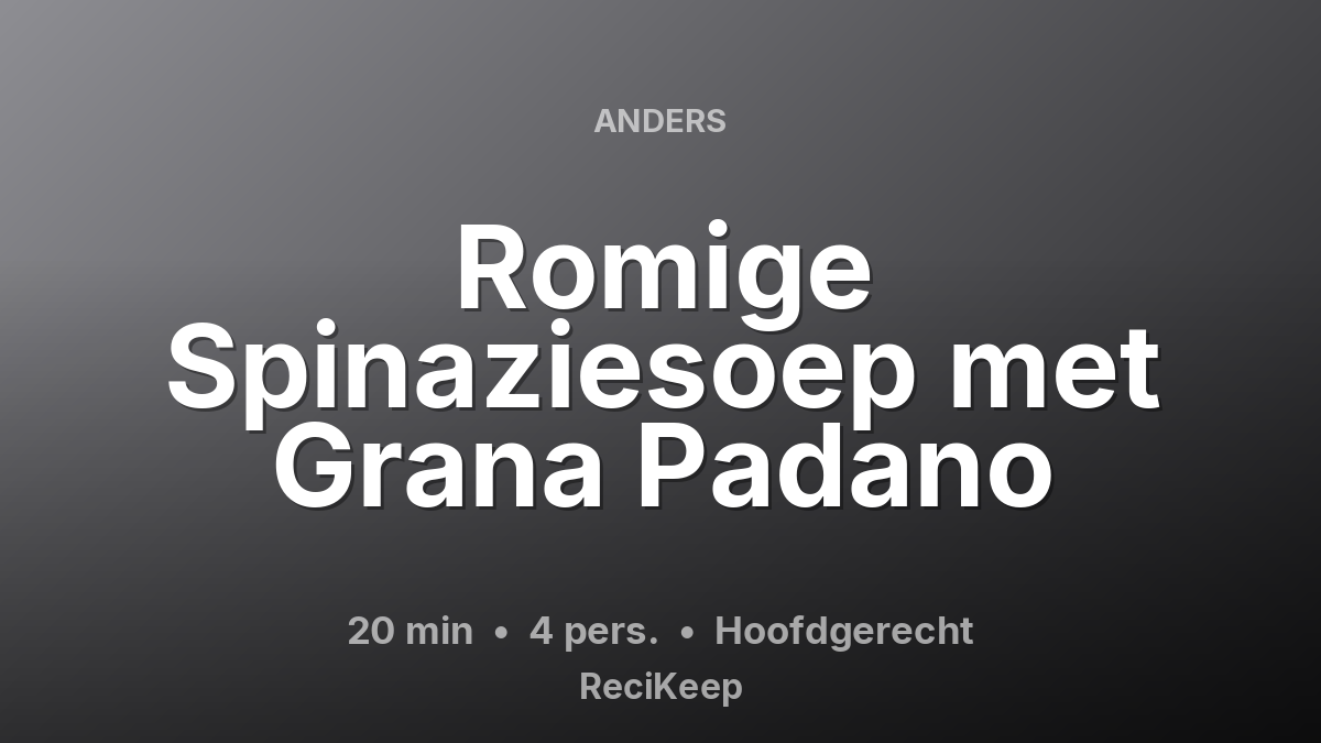 Receptkaart Romige Spinaziesoep met Grana Padano – Hoofdgerecht