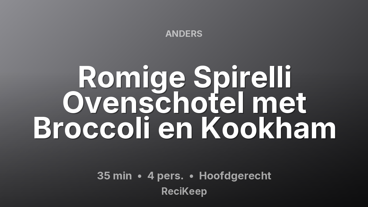 Receptkaart Romige Spirelli Ovenschotel met Broccoli en Kookham – Hoofdgerecht