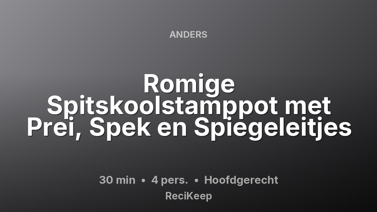 Receptkaart Romige Spitskoolstamppot met Prei, Spek en Spiegeleitjes – Hoofdgerecht