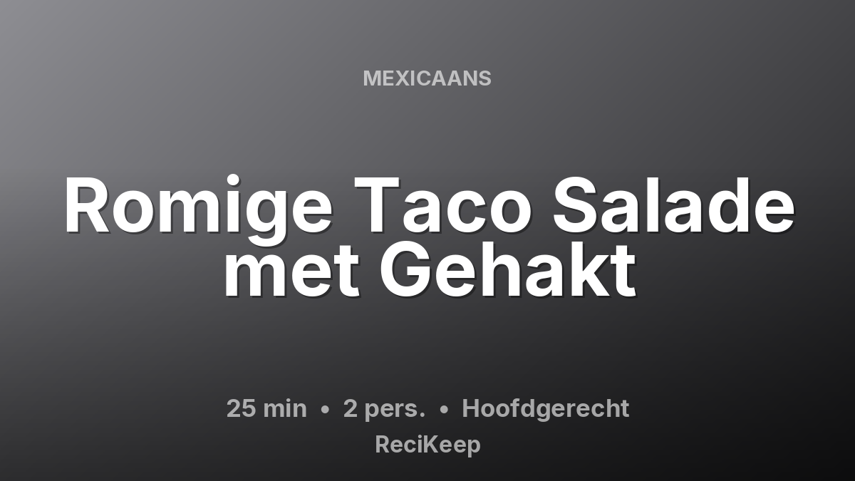 Receptkaart Romige Taco Salade met Gehakt – Hoofdgerecht