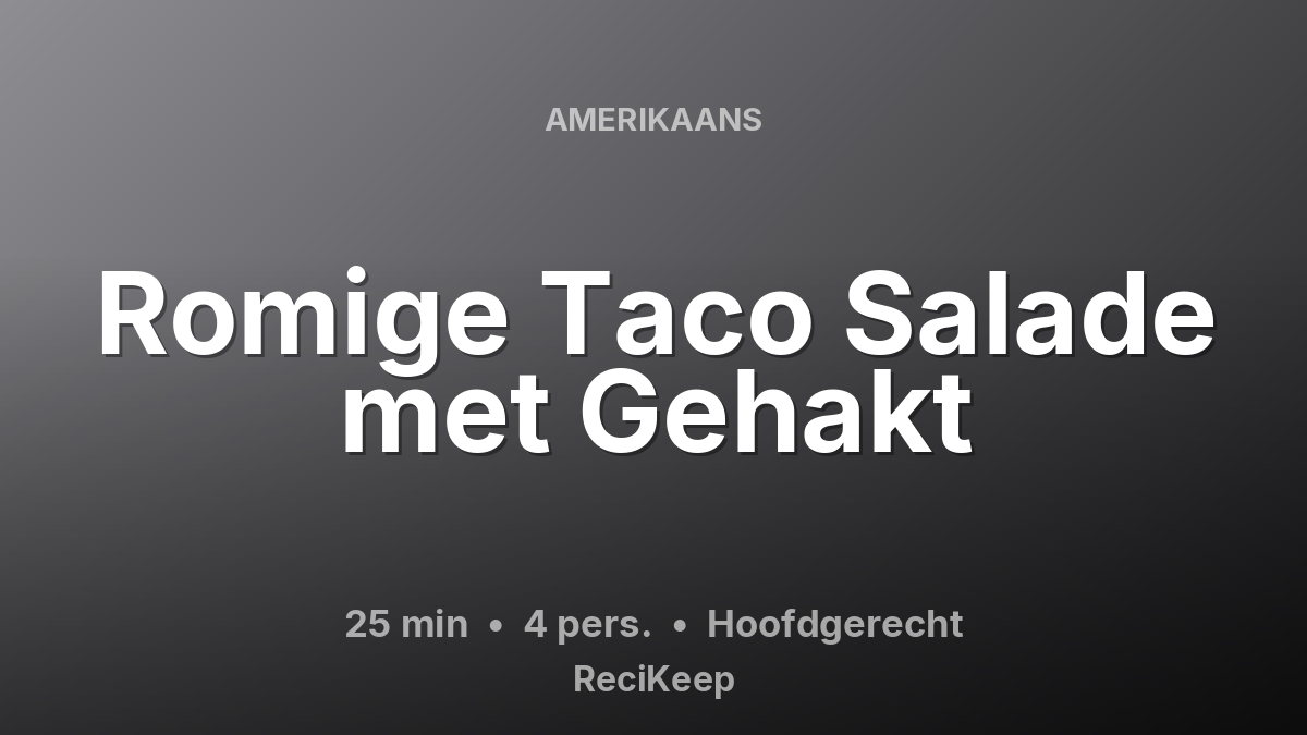 Receptkaart Romige Taco Salade met Gehakt – Hoofdgerecht