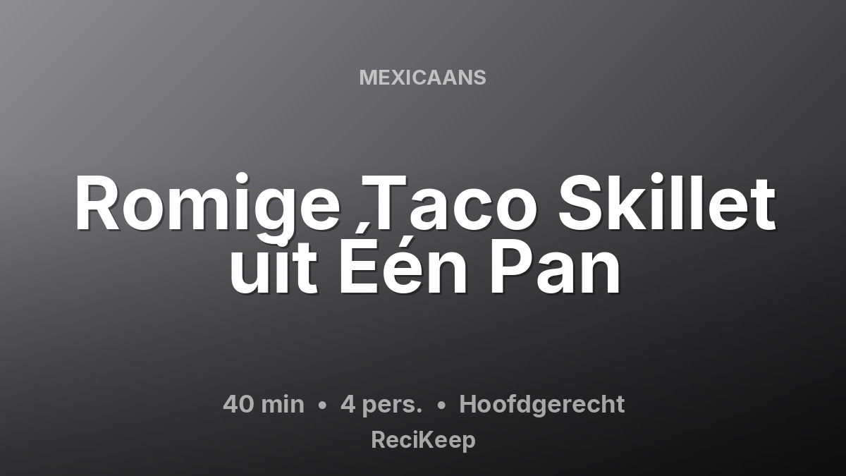 Receptkaart Romige Taco Skillet uit Één Pan – Hoofdgerecht