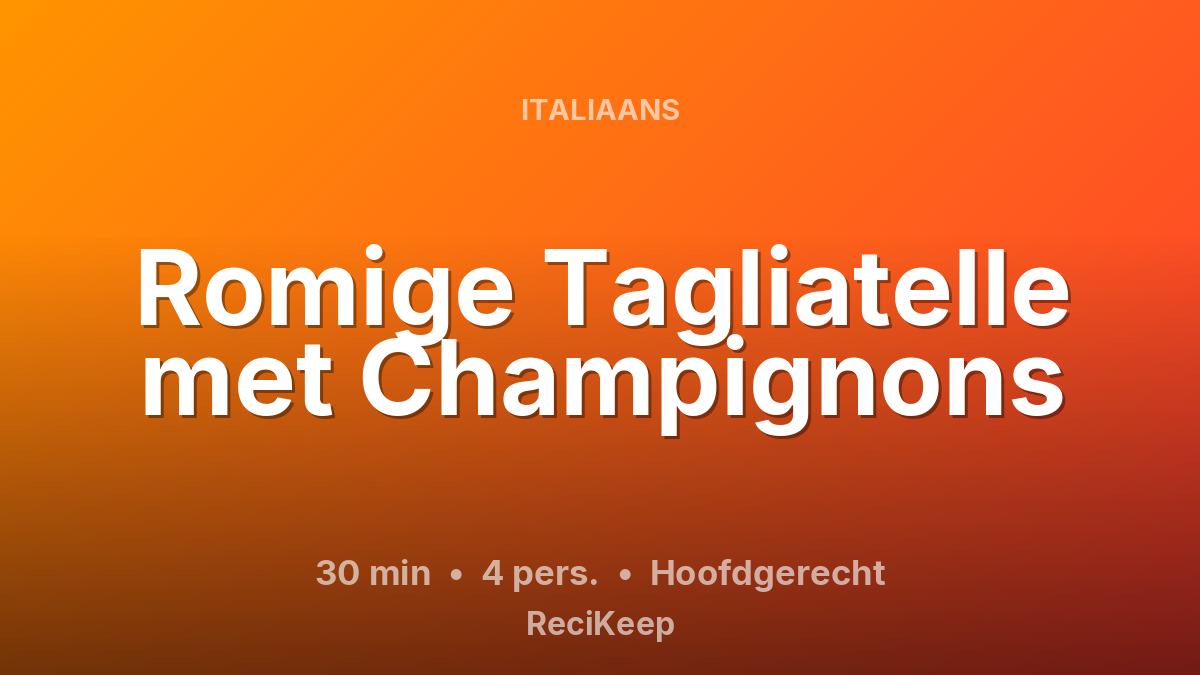 Receptkaart Romige Tagliatelle met Champignons – Hoofdgerecht