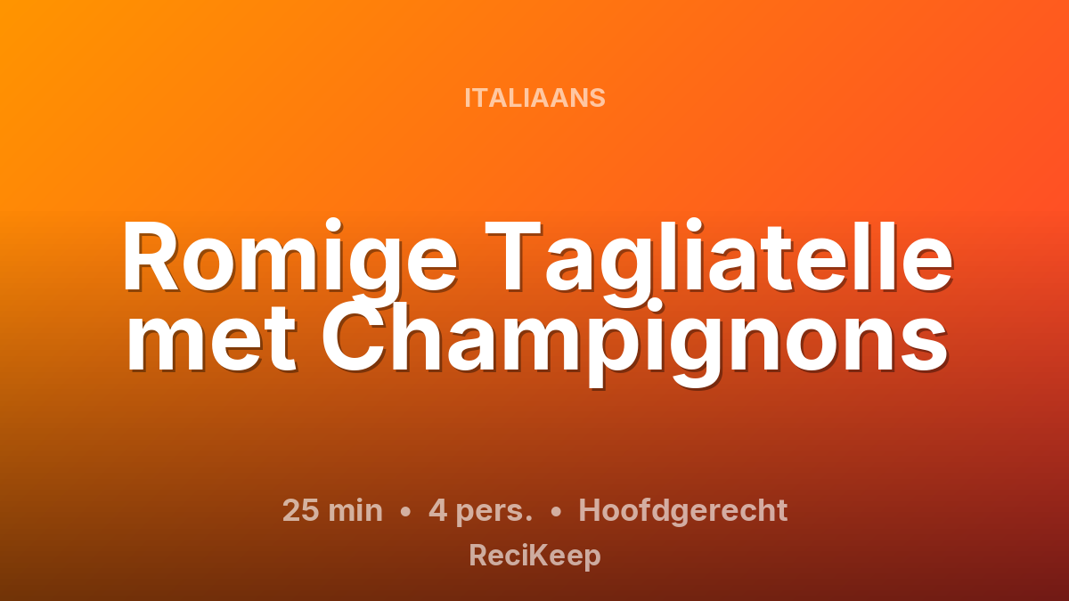Receptkaart Romige Tagliatelle met Champignons – Hoofdgerecht