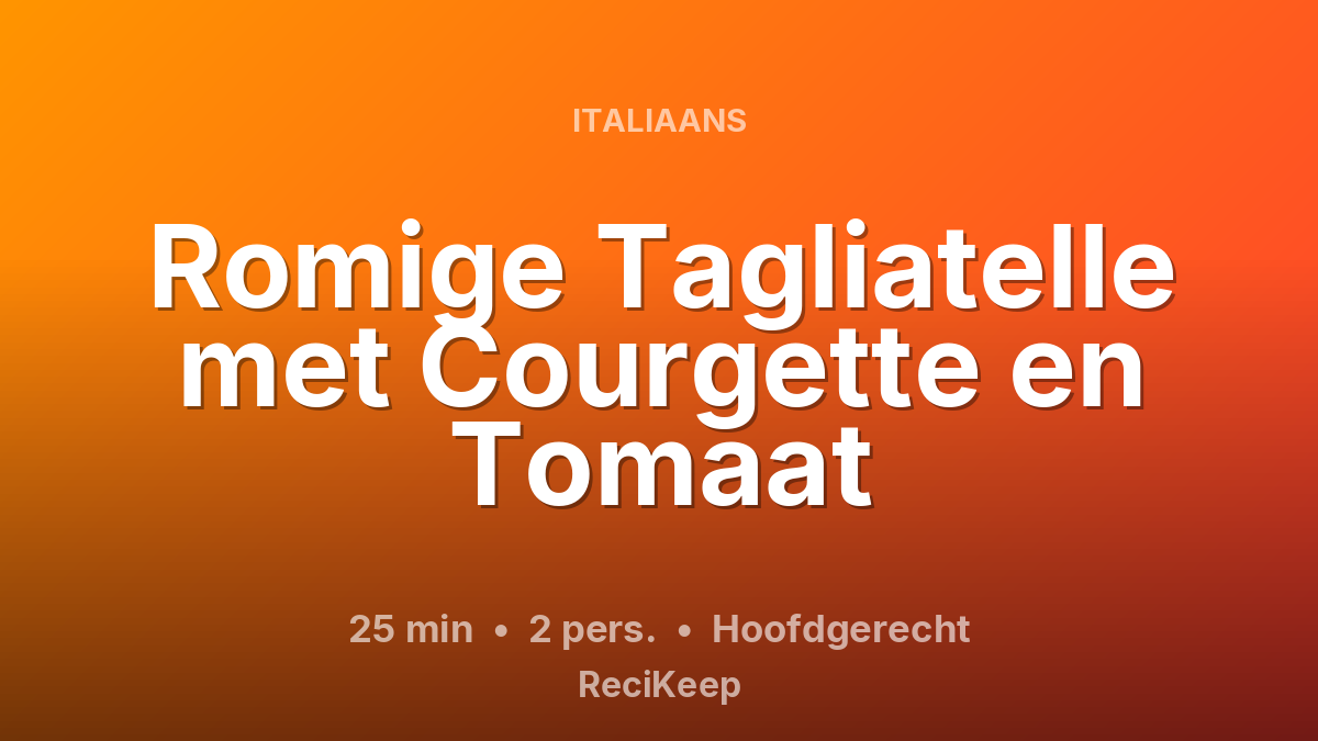 Receptkaart Romige Tagliatelle met Courgette en Tomaat – Hoofdgerecht
