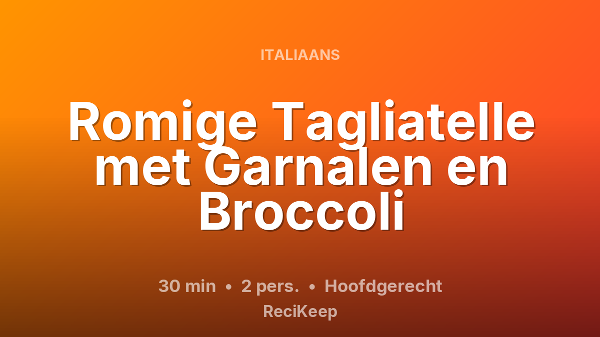 Receptkaart Romige Tagliatelle met Garnalen en Broccoli – Hoofdgerecht