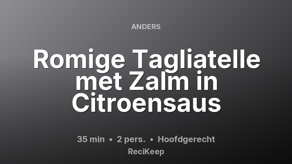 Receptkaart Romige Tagliatelle met Zalm in Citroensaus – Hoofdgerecht