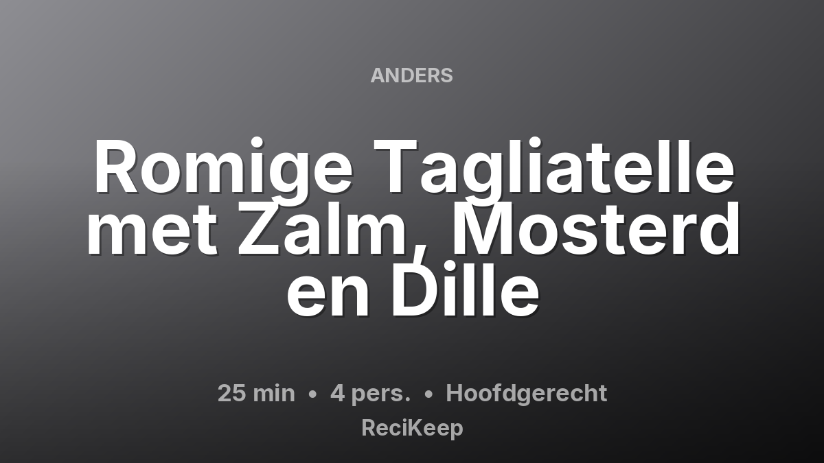 Receptkaart Romige Tagliatelle met Zalm, Mosterd en Dille – Hoofdgerecht
