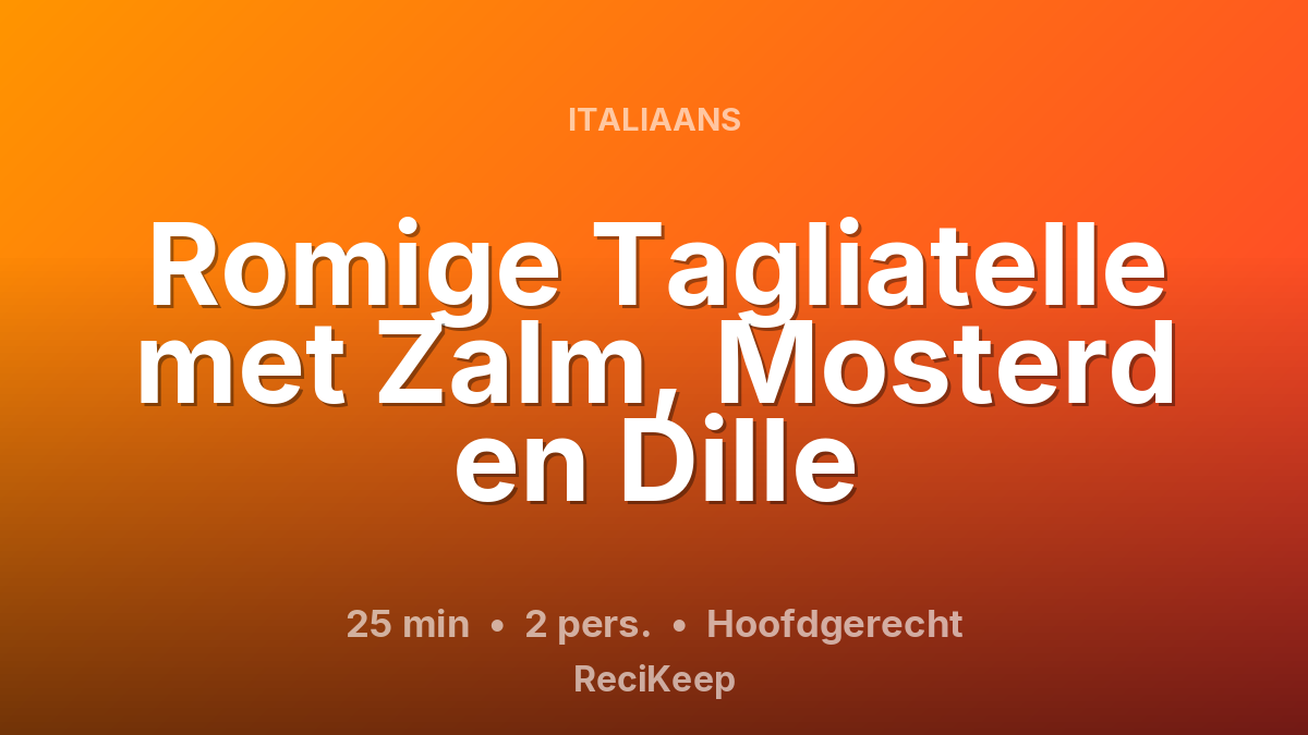 Receptkaart Romige Tagliatelle met Zalm, Mosterd en Dille – Hoofdgerecht