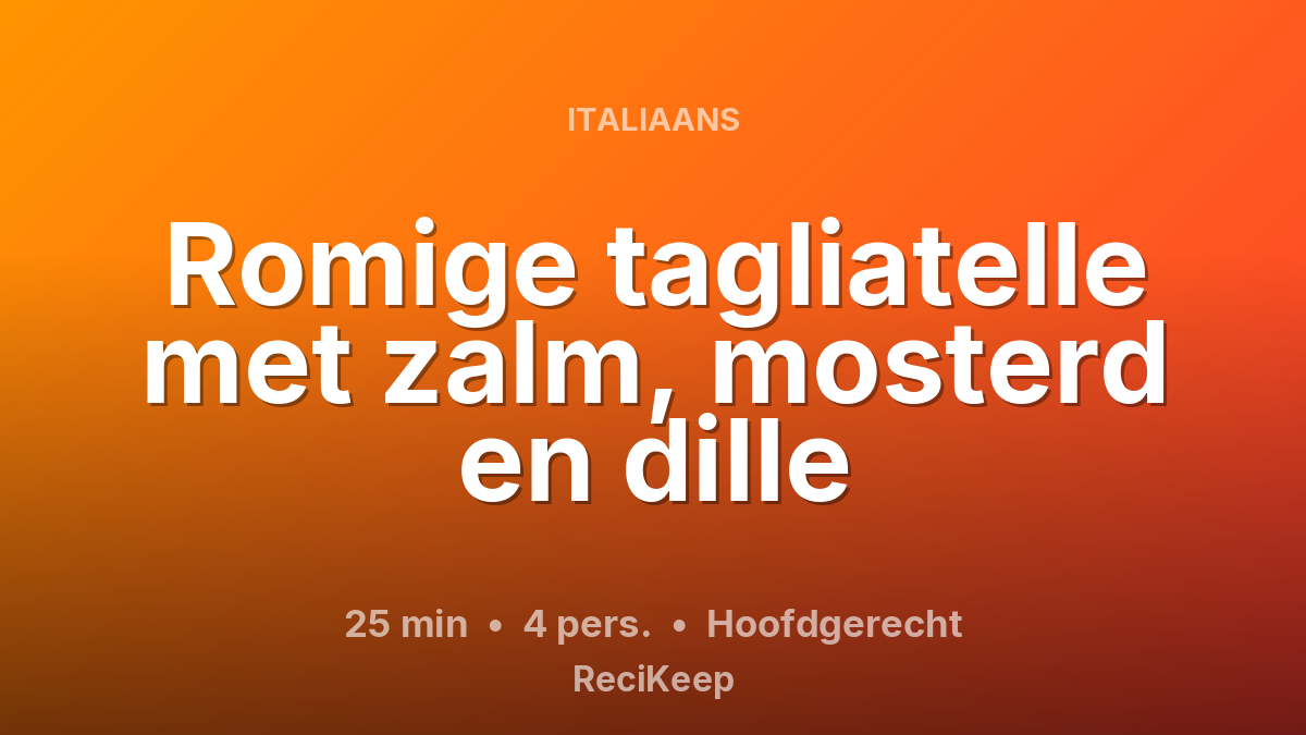 Receptkaart Romige tagliatelle met zalm, mosterd en dille – Hoofdgerecht
