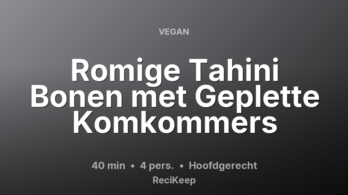 Receptkaart Romige Tahini Bonen met Geplette Komkommers – Hoofdgerecht