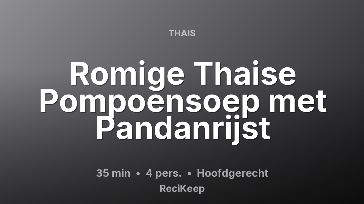 Receptkaart Romige Thaise Pompoensoep met Pandanrijst – Hoofdgerecht